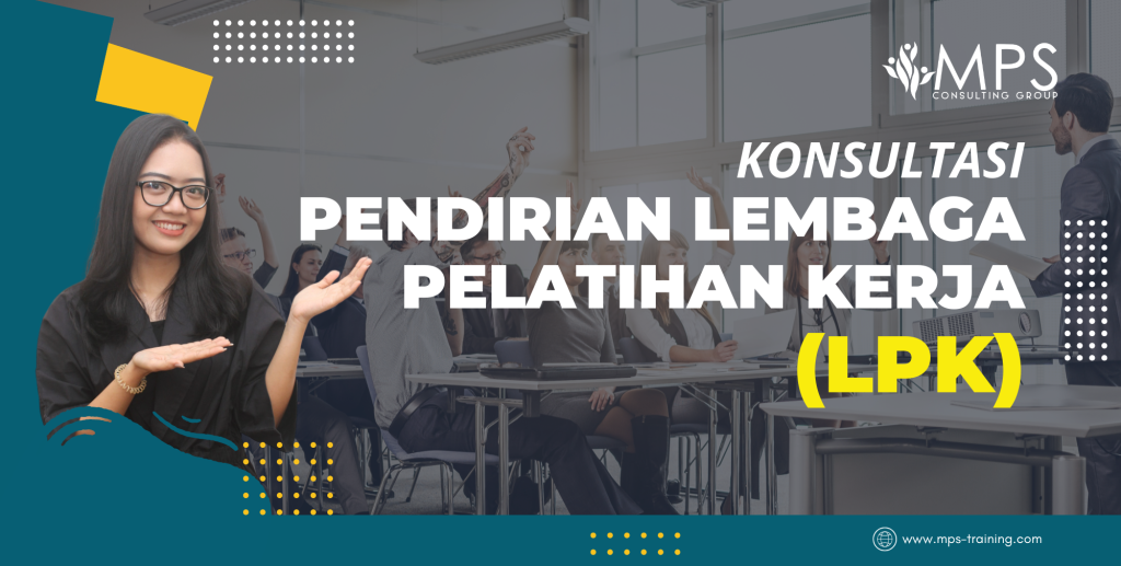 Konsultasi Pendirian LPK oleh MPS Consulting Group